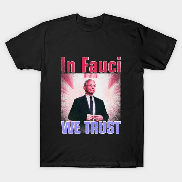 In Fauci We Trust T-Shirt by Sofiia Golovina